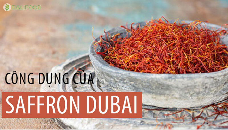 Nhụy hoa nghệ tây Dubai: công dụng, giá bán và địa chỉ mua uy tín